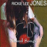 Rickie Lee Jones : Naked Songs - Live and Acoustic